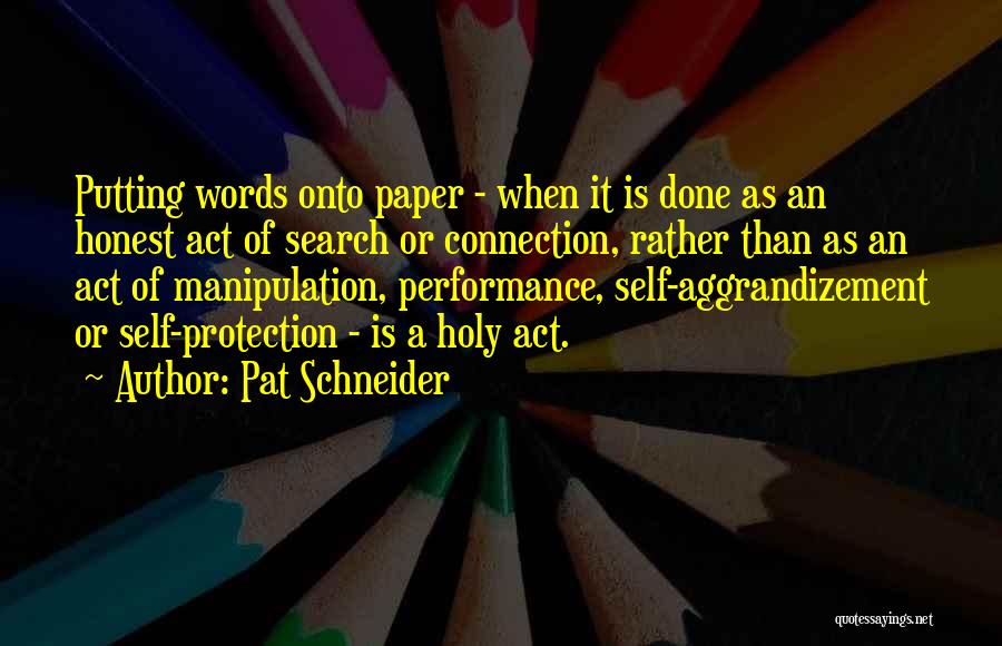 Self Aggrandizement Quotes By Pat Schneider Self Aggrandizement Quotes By Pat Schneider