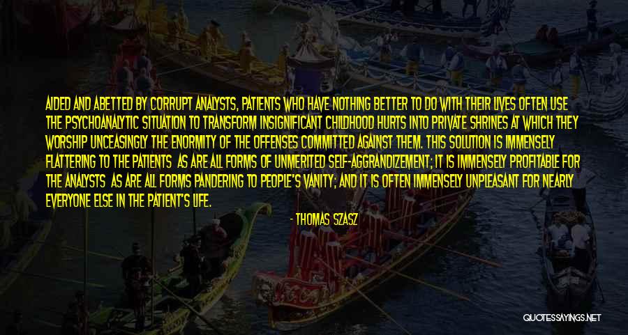 Self Aggrandizement Quotes By Thomas Szasz