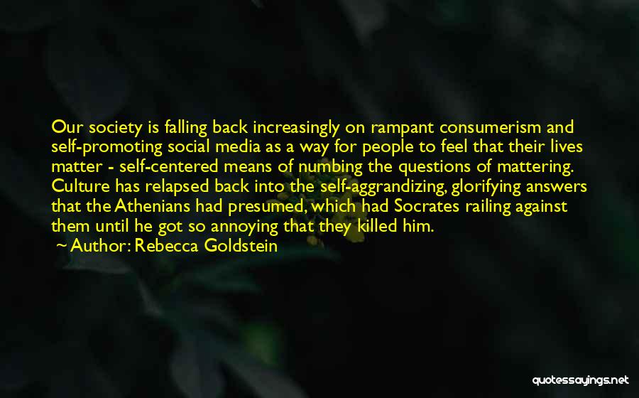 Self Aggrandizing Quotes By Rebecca Goldstein