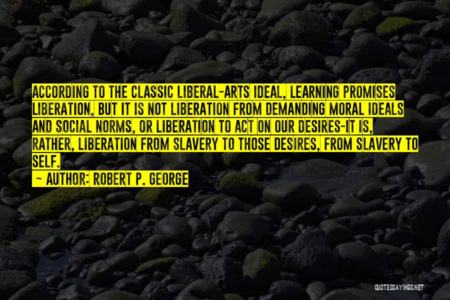 Self And Learning Quotes By Robert P. George