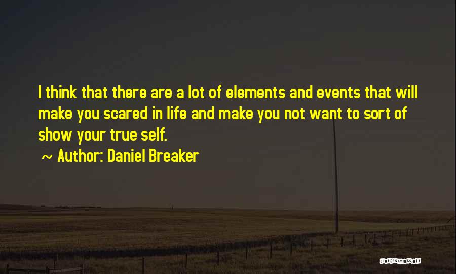 Self And Life Quotes By Daniel Breaker