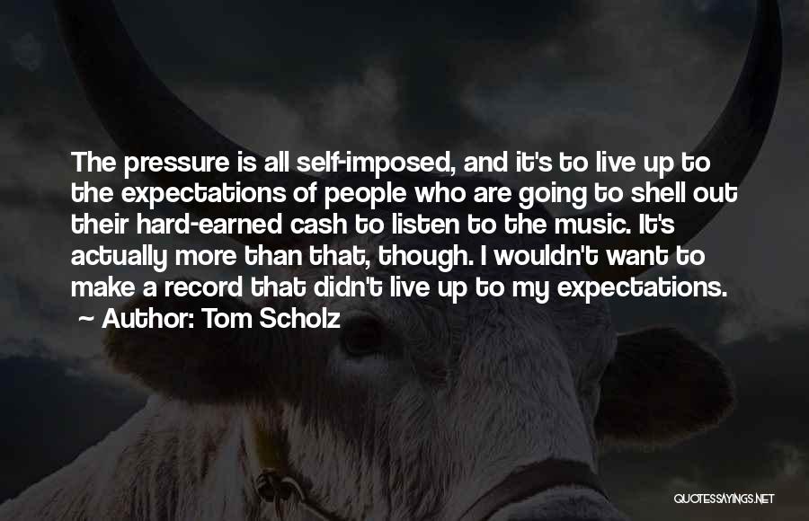 Self And Music Quotes By Tom Scholz