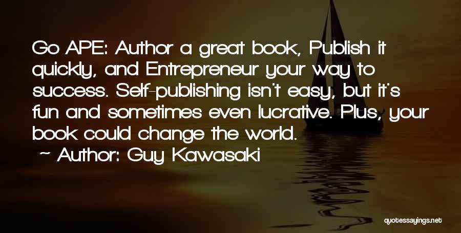 Self And Success Quotes By Guy Kawasaki