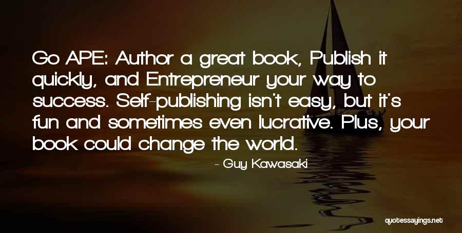 Self And Success Quotes By Guy Kawasaki