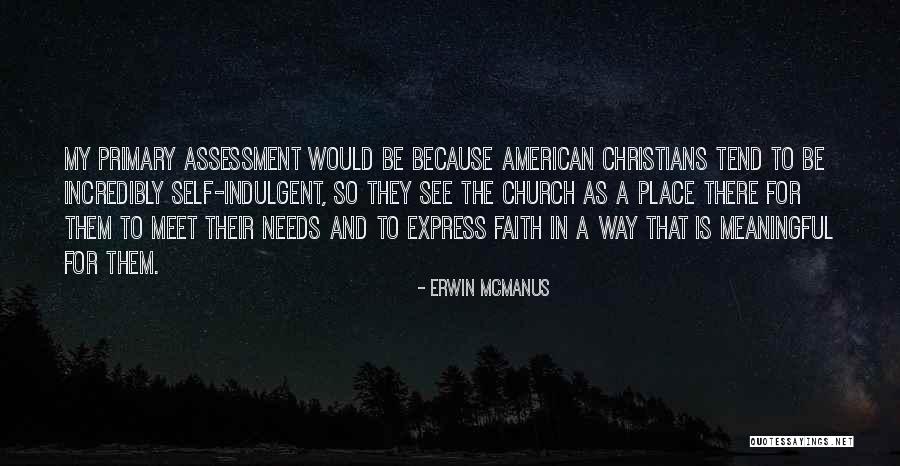 Self Assessment Quotes By Erwin McManus Self Assessment Quotes By Erwin McManus
