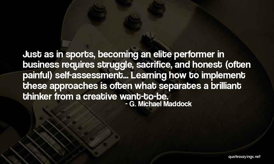 Self Assessment Quotes By G. Michael Maddock