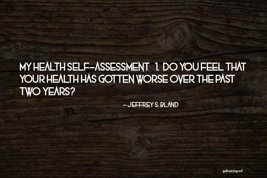 Self Assessment Quotes By Jeffrey S. Bland Self Assessment Quotes By Jeffrey S. Bland