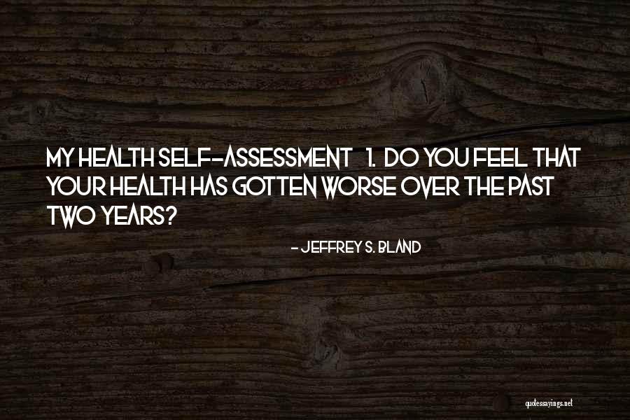 Self Assessment Quotes By Jeffrey S. Bland