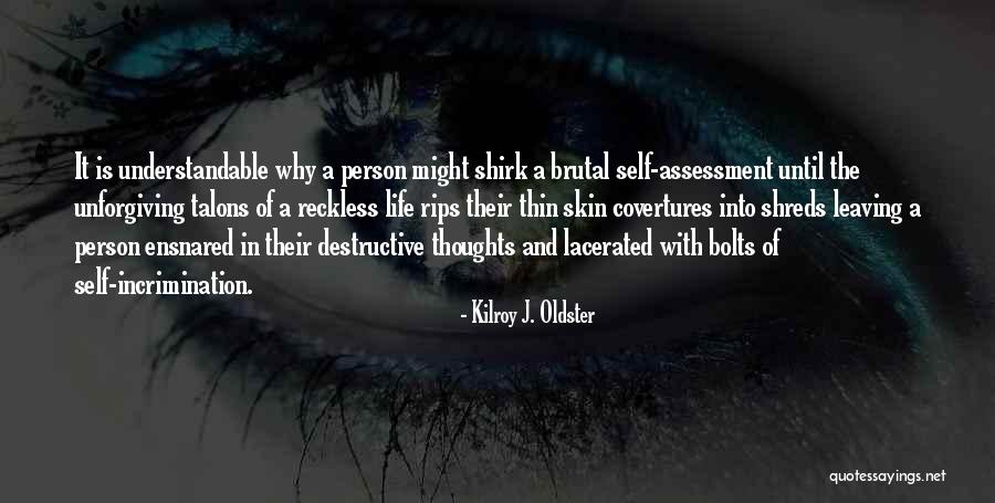 Self Assessment Quotes By Kilroy J. Oldster Self Assessment Quotes By Kilroy J. Oldster