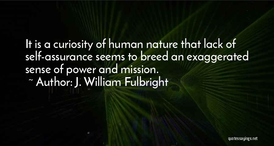 Self Assurance Quotes By J. William Fulbright