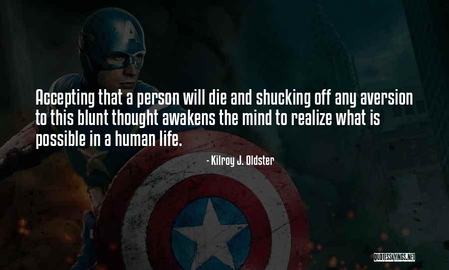 Self Awakening Quotes By Kilroy J. Oldster Self Awakening Quotes By Kilroy J. Oldster