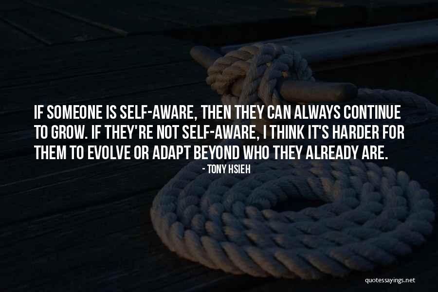 Self Aware Quotes By Tony Hsieh Self Aware Quotes By Tony Hsieh