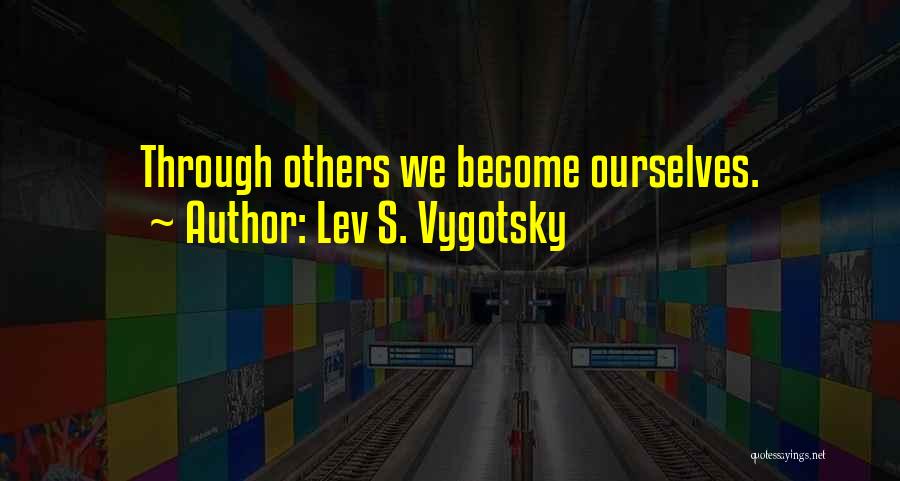 Self Awareness Psychology Quotes By Lev S. Vygotsky