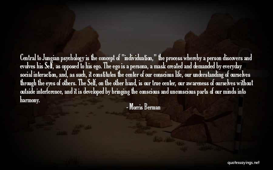 Self Awareness Psychology Quotes By Morris Berman