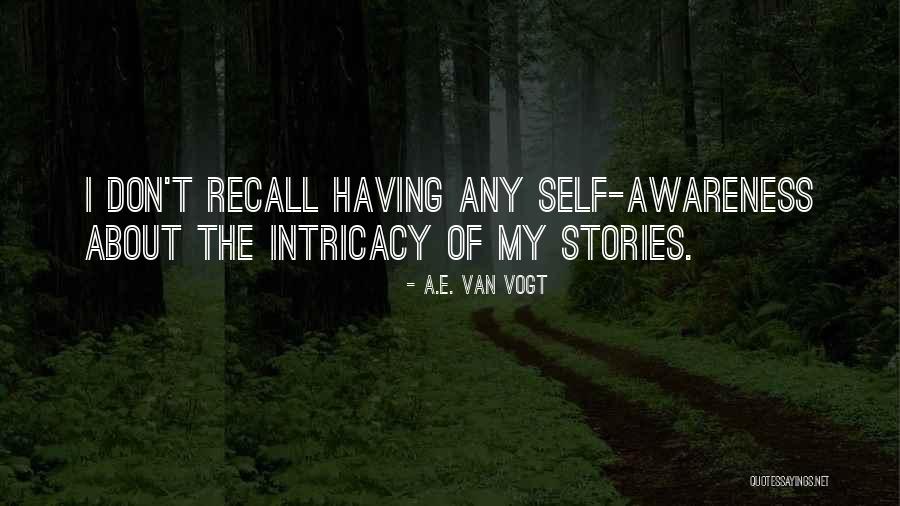 Self Awareness Quotes By A.E. Van Vogt Self Awareness Quotes By A.E. Van Vogt