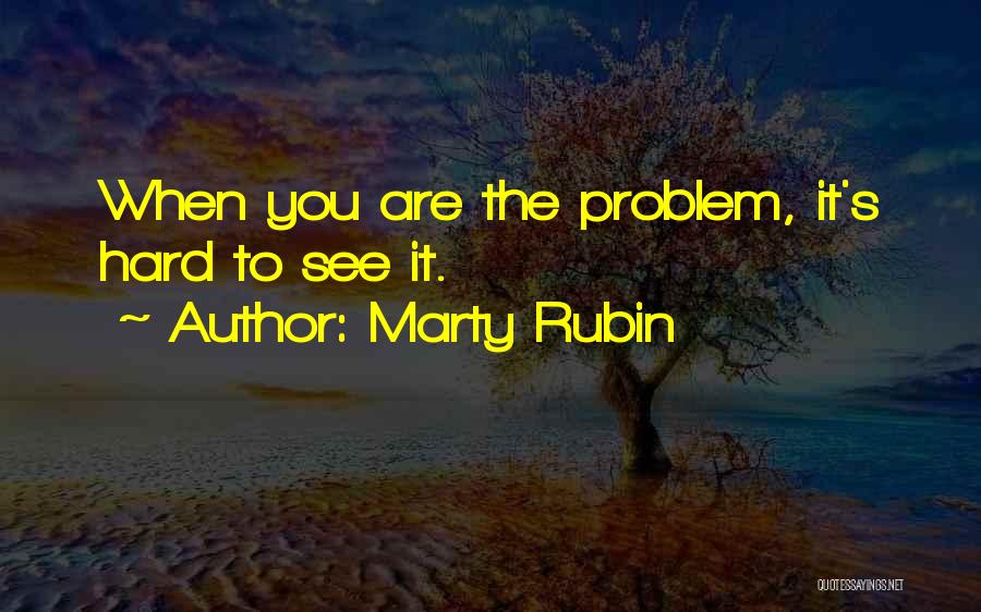 Self Awareness Quotes By Marty Rubin