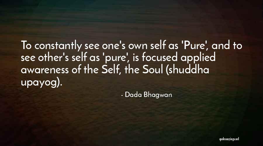 Self Awareness Soul Quotes By Dada Bhagwan Self Awareness Soul Quotes By Dada Bhagwan