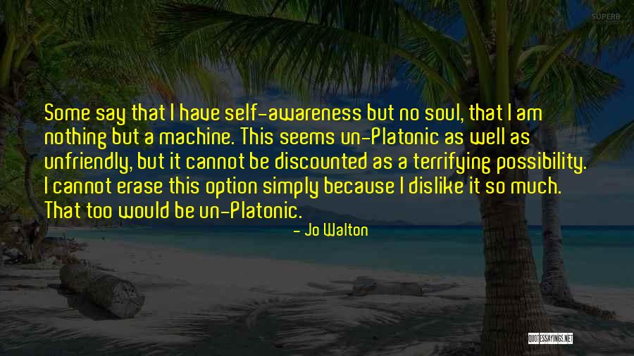 Self Awareness Soul Quotes By Jo Walton Self Awareness Soul Quotes By Jo Walton