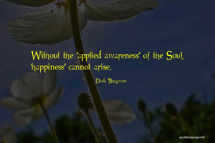 Self Awarness Quotes By Dada Bhagwan Self Awarness Quotes By Dada Bhagwan