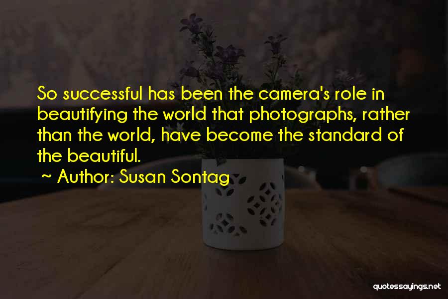 Self Beautifying Quotes By Susan Sontag