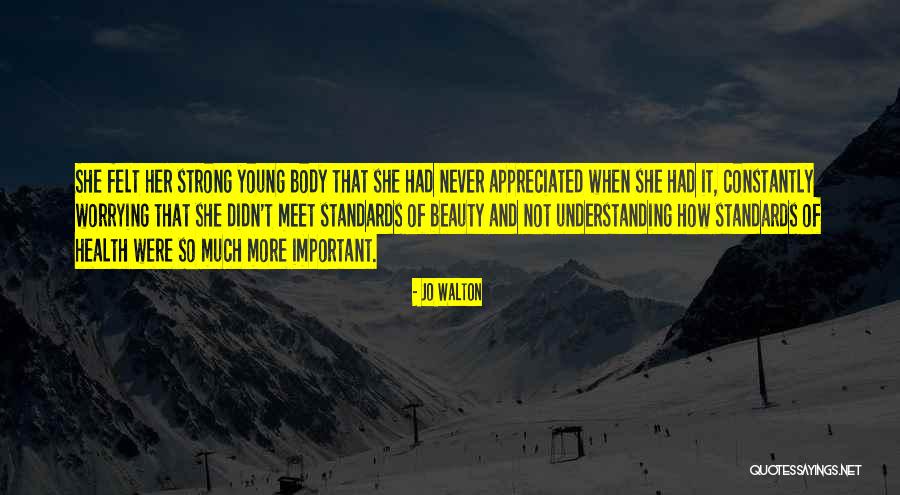 Self Beauty Appreciation Quotes By Jo Walton Self Beauty Appreciation Quotes By Jo Walton