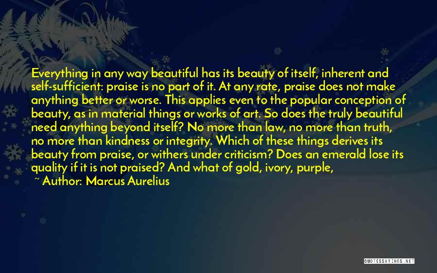 Self Beauty Praise Quotes By Marcus Aurelius