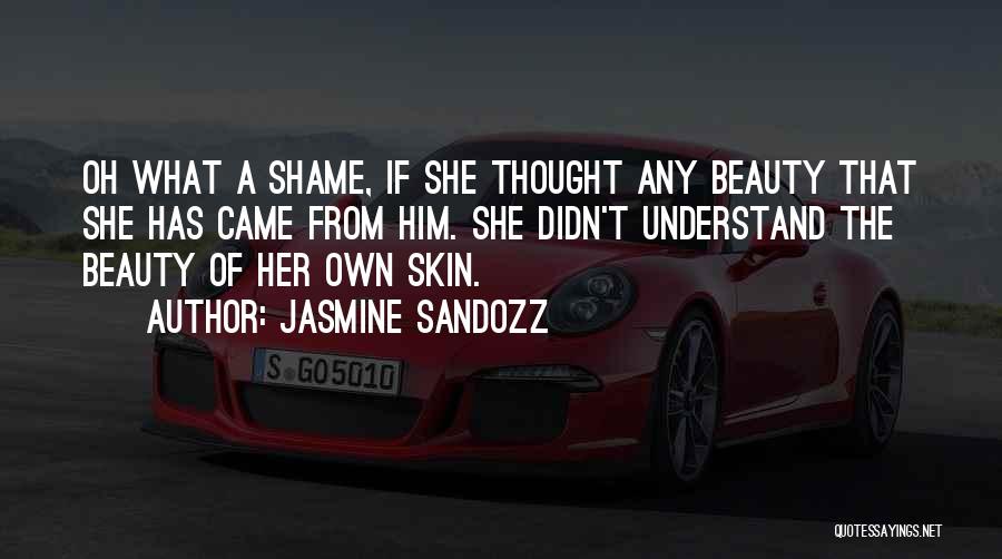 Self Beauty Quotes By Jasmine Sandozz