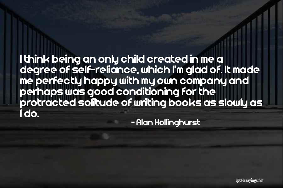 Self Being Happy Quotes By Alan Hollinghurst Self Being Happy Quotes By Alan Hollinghurst