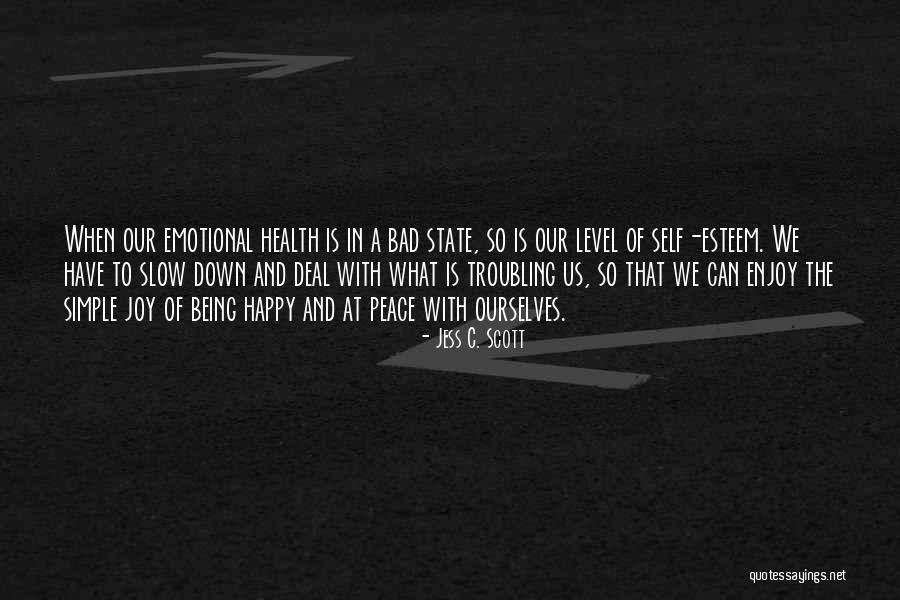 Self Being Happy Quotes By Jess C. Scott Self Being Happy Quotes By Jess C. Scott