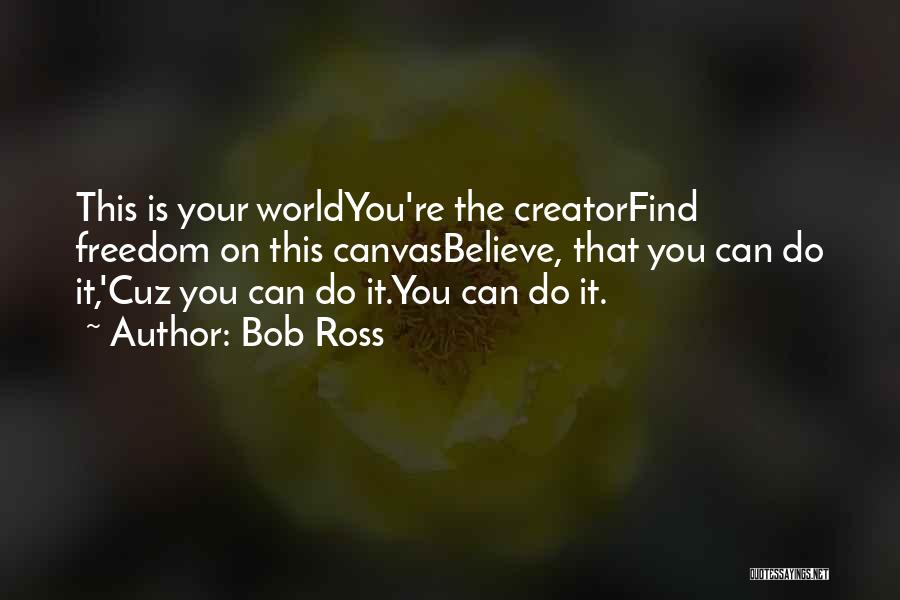 Self Belief Quotes By Bob Ross