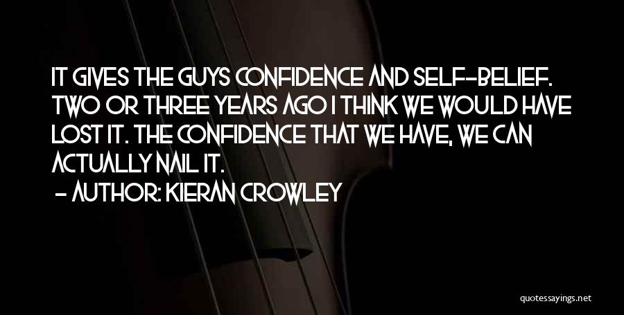 Self Belief Quotes By Kieran Crowley