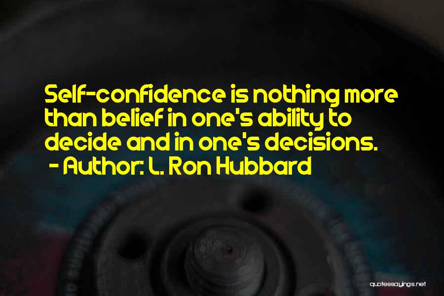 Self Belief Quotes By L. Ron Hubbard