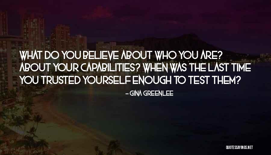 Self Belief Quotes Quotes By Gina Greenlee Self Belief Quotes Quotes By Gina Greenlee