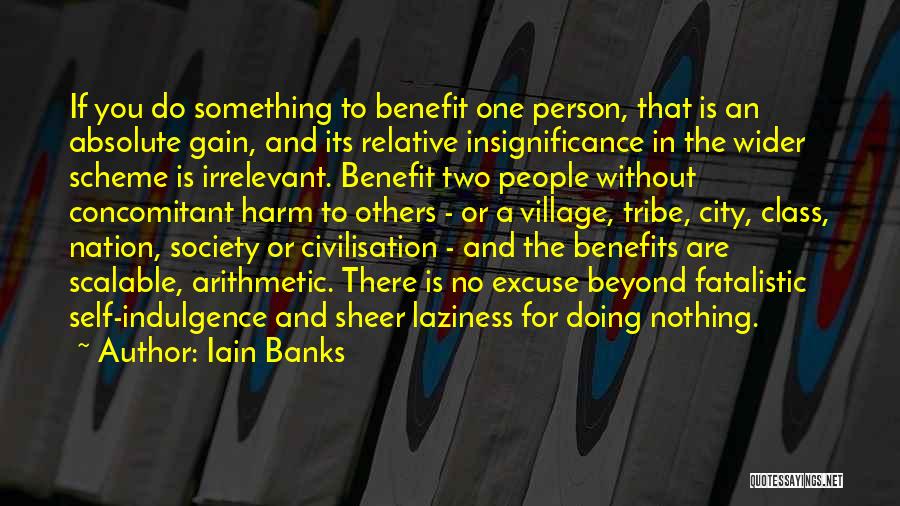 Self Benefit Quotes By Iain Banks