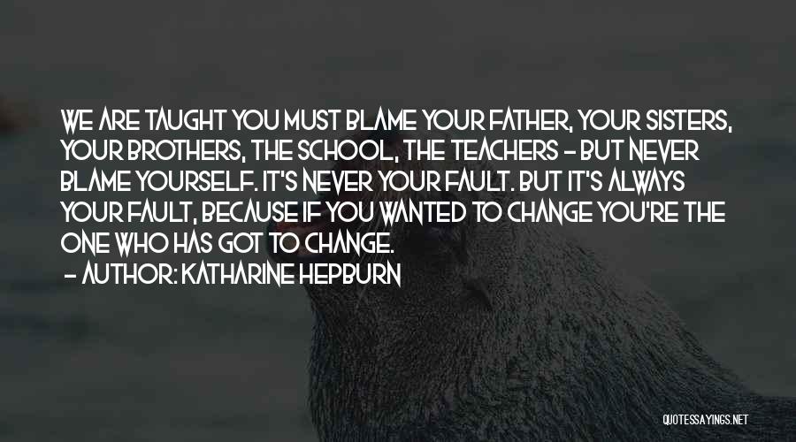 Self Blame Quotes By Katharine Hepburn