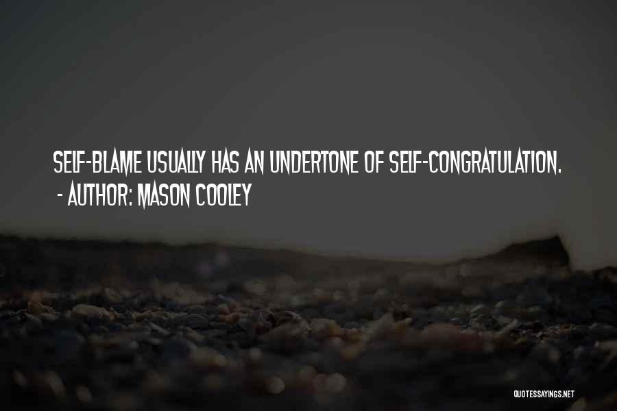 Self Blame Quotes By Mason Cooley