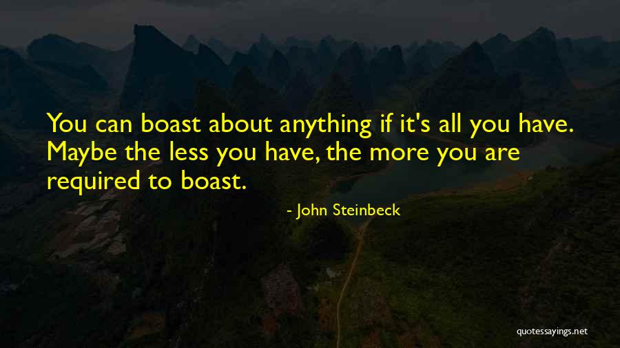 Self Boast Quotes By John Steinbeck Self Boast Quotes By John Steinbeck