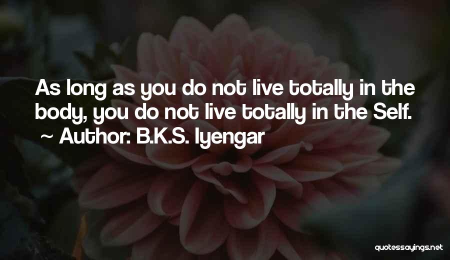 Self Body Quotes By B.K.S. Iyengar
