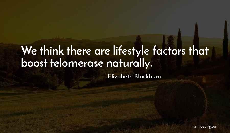 Self Boost Quotes By Elizabeth Blackburn Self Boost Quotes By Elizabeth Blackburn
