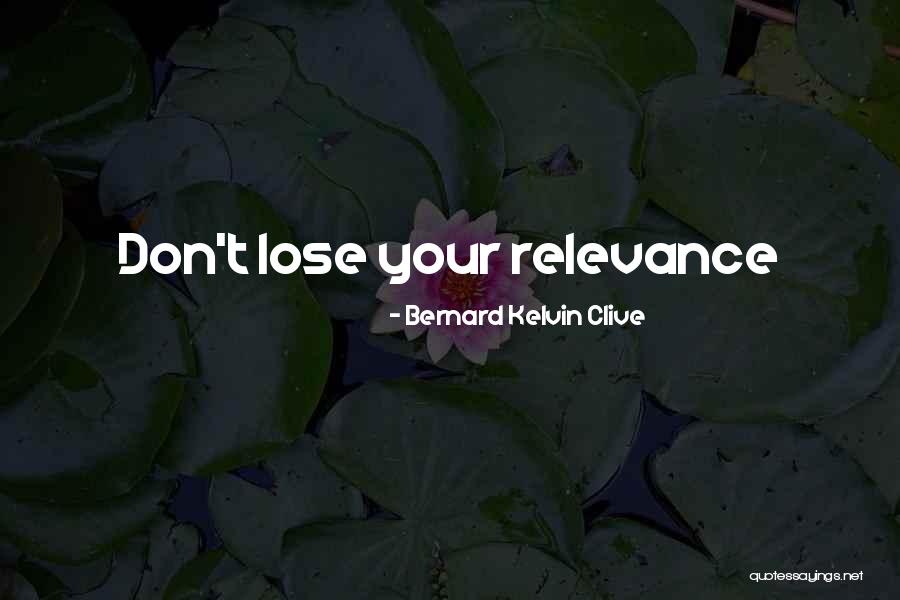 Self Branding Quotes By Bernard Kelvin Clive Self Branding Quotes By Bernard Kelvin Clive
