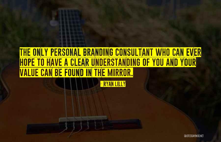 Self Branding Quotes By Ryan Lilly Self Branding Quotes By Ryan Lilly