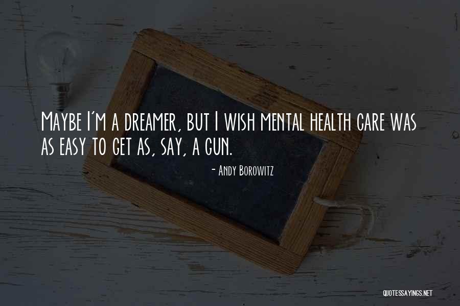 Self Care And Mental Health Quotes By Andy Borowitz Self Care And Mental Health Quotes By Andy Borowitz