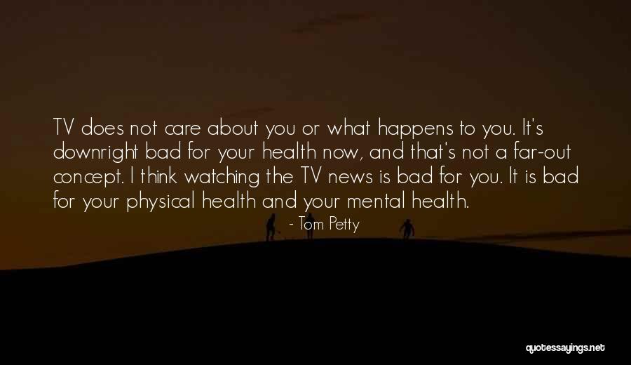Self Care And Mental Health Quotes By Tom Petty Self Care And Mental Health Quotes By Tom Petty