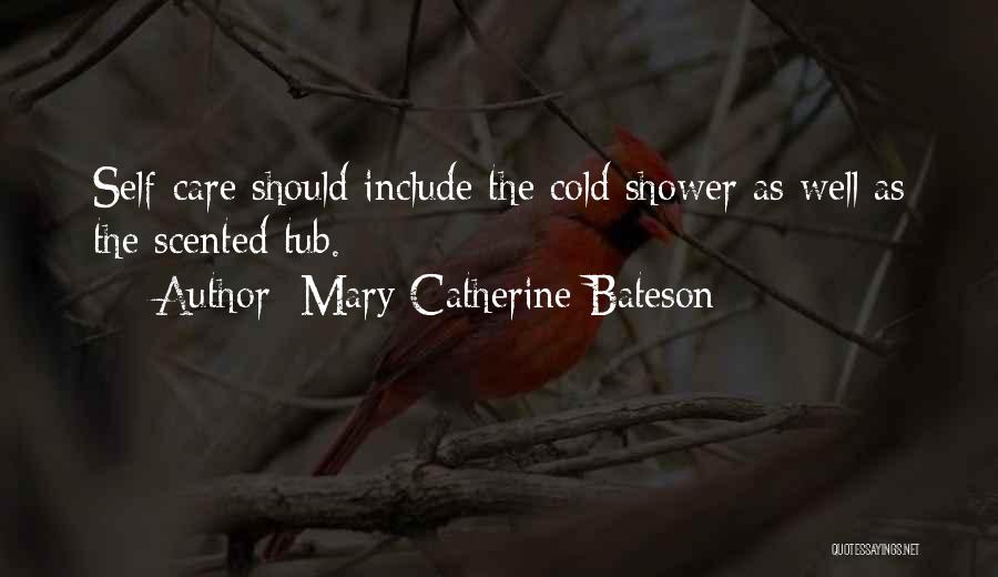 Self Care Quotes By Mary Catherine Bateson