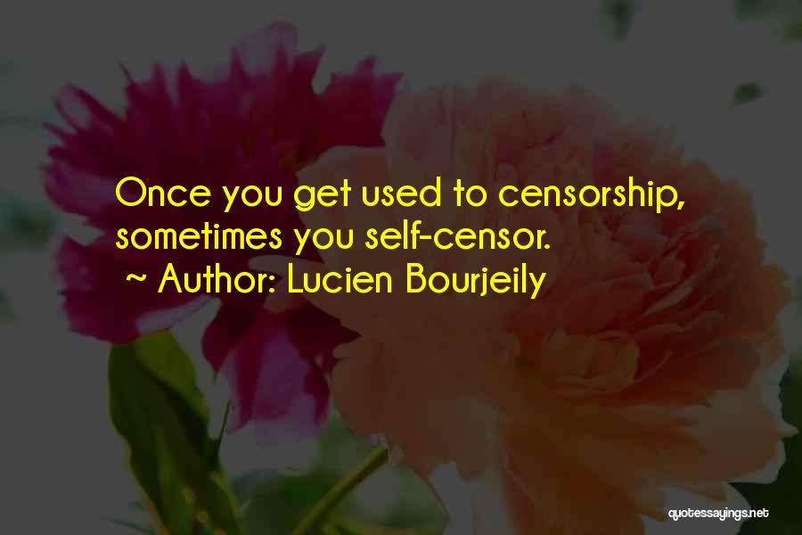 Self Censorship Quotes By Lucien Bourjeily