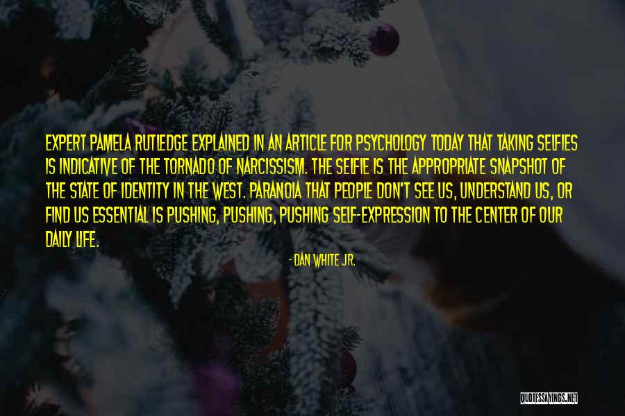 Self Center Quotes By Dan White Jr. Self Center Quotes By Dan White Jr.