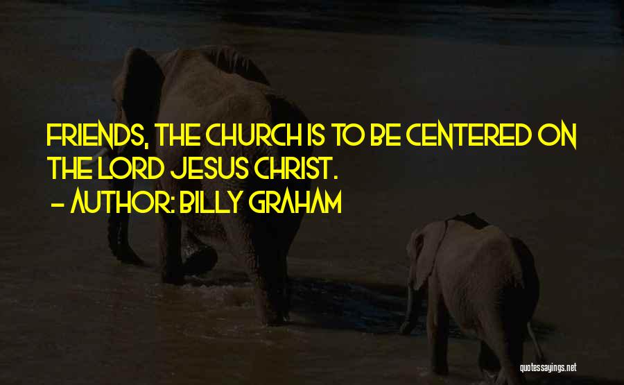 Self Centered Friends Quotes By Billy Graham