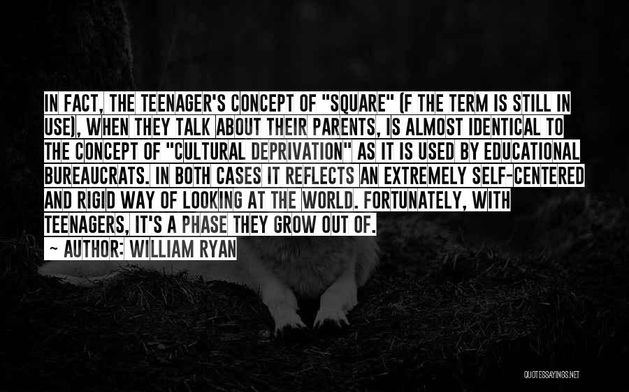 Self Centered Parents Quotes By William Ryan