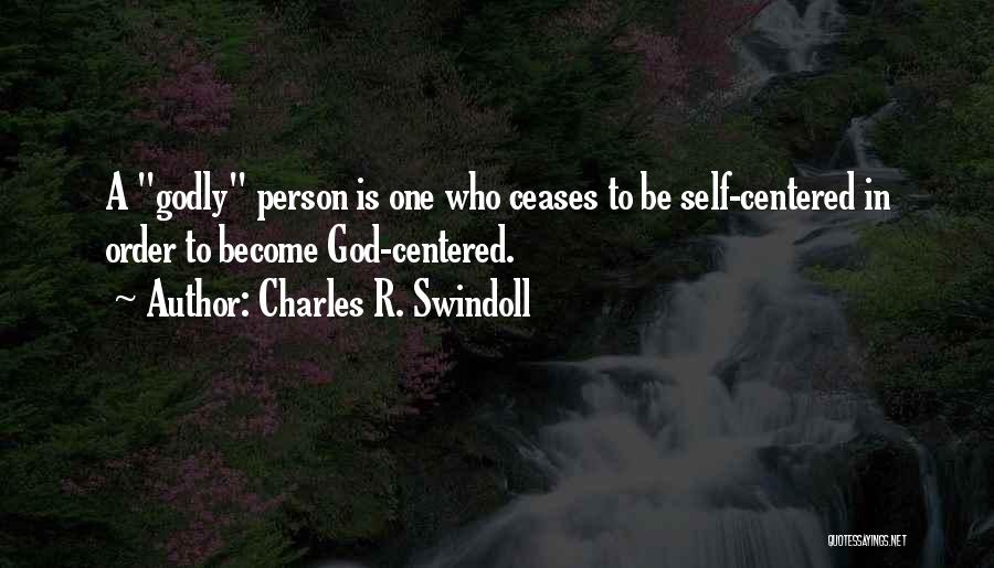 Self Centered Person Quotes By Charles R. Swindoll