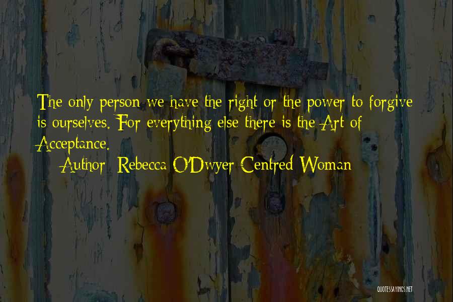 Self Centred Person Quotes By Rebecca O'Dwyer Centred Woman